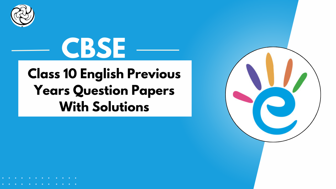 CBSE Class 10 English Previous Year Question Papers with Solutions - PDF Download